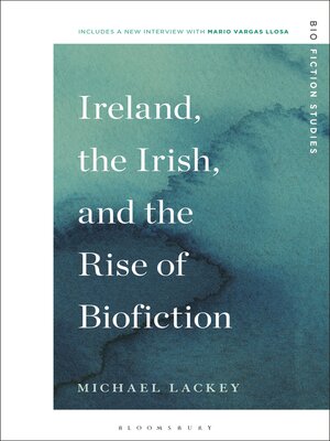 cover image of Ireland, the Irish, and the Rise of Biofiction
